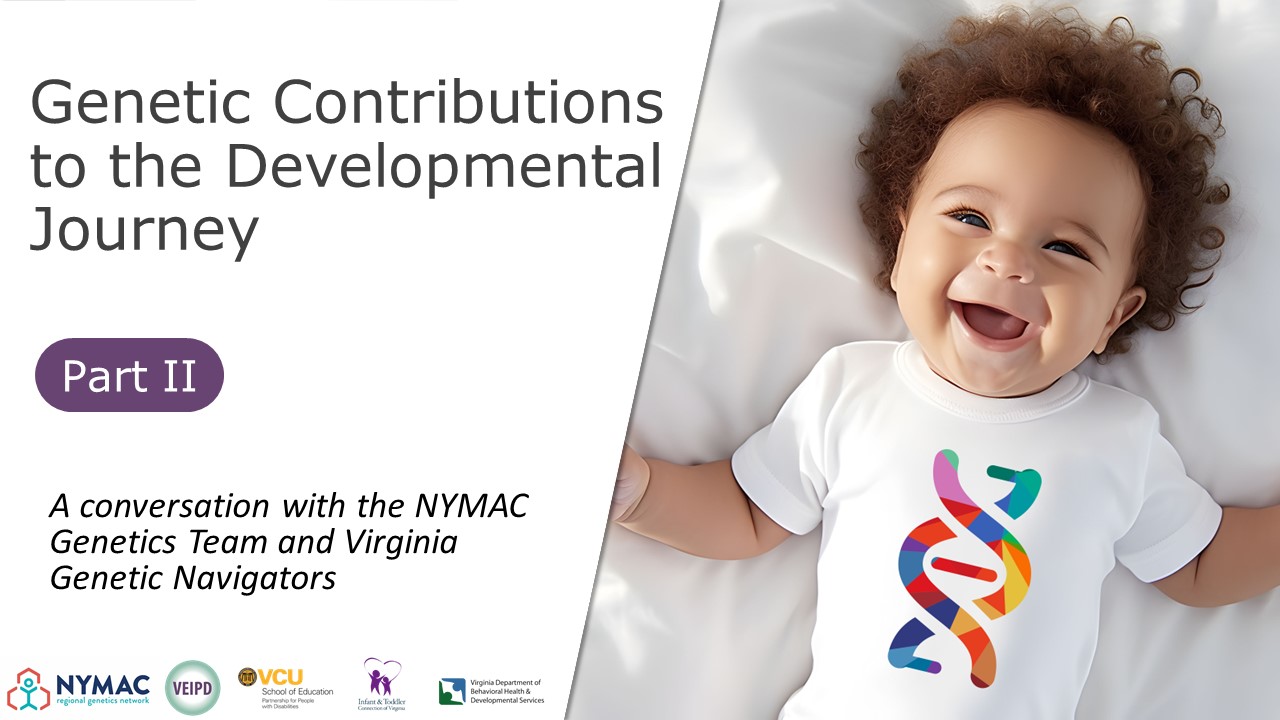 Genetic Contributions to the Developmental Journey Part II – Webinar by Sawh, Terry, Richard, & Yarbrough. Logos displayed. Image: Baby smiles while wearing a DNA-strand onesie.