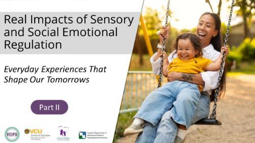 Real Impacts of Sensory and Social-Emotional Regulation: Everyday Experiences that Shape Our Tomorrows – Webinar by Hutchinson & Kim. Logos displayed. Image: A woman laughs on a swing with a toddler in her lap.