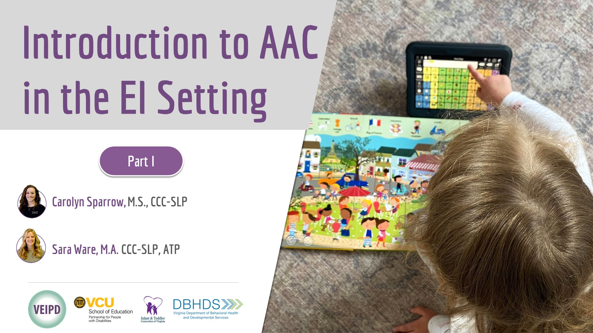 Assistive Technology/ AAC in EI (Part I of II) – Webinar by Sparrow & Ware. Logos displayed. Image: A toddler plays with a tablet on the floor.