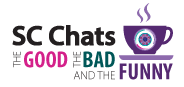 SC Chats: The Good, the Bad, and the Funny